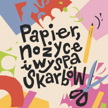 Plakat: Firlej Dzieciom: Papier, nożyce i wyspa skarbów