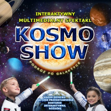 Plakat: KOSMO SHOW - Interaktywny Multimedialny Spektakl dla Dzieci