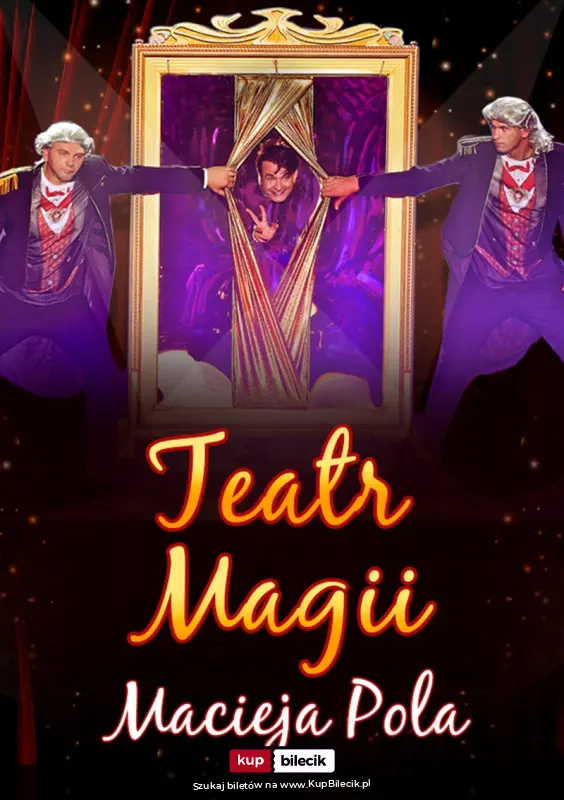 Plakat: Teatr Magii Macieja Pola - Interaktywne Familijne Widowisko Najsłynniejszego Polskiego Iluzjonisty