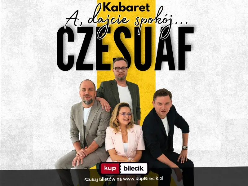 Plakat: Kabaret Czesuaf - nowy program "A dajcie spokój"