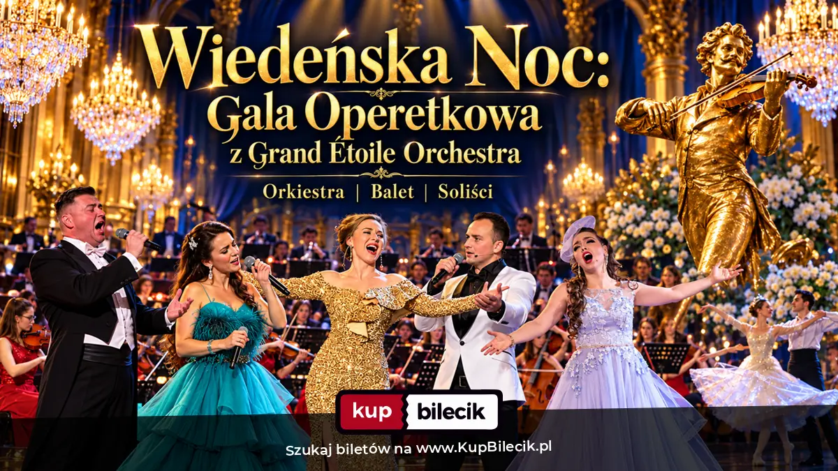 Plakat: Wiedeńska Noc: Gala z Grand Étoile Orchestra Z udziałem solistów i Grand Étoile Ballet