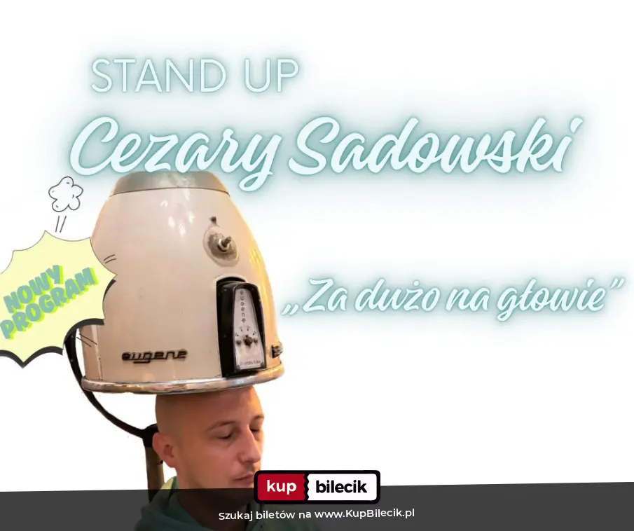 Plakat: Cezary Sadowski stand up - "Za dużo na głowie"