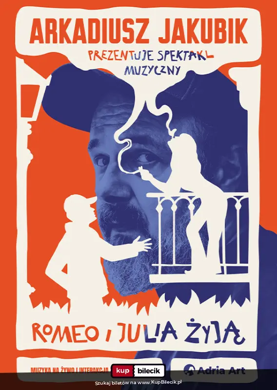 Plakat: Romeo i Julia żyją - spektakl muzyczny Arkadiusza Jakubika