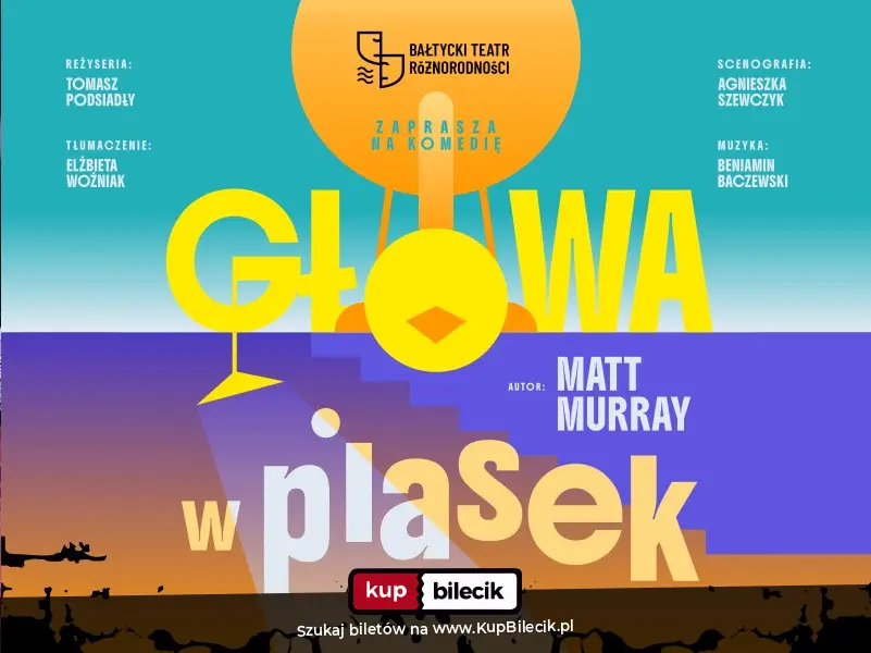 Plakat: "Głowa w piasek" - Bałtycki Teatr Różnorodności