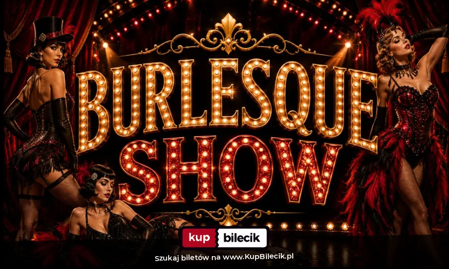 Plakat: Burlesque - zmysłowy spektakl wokalno-taneczny