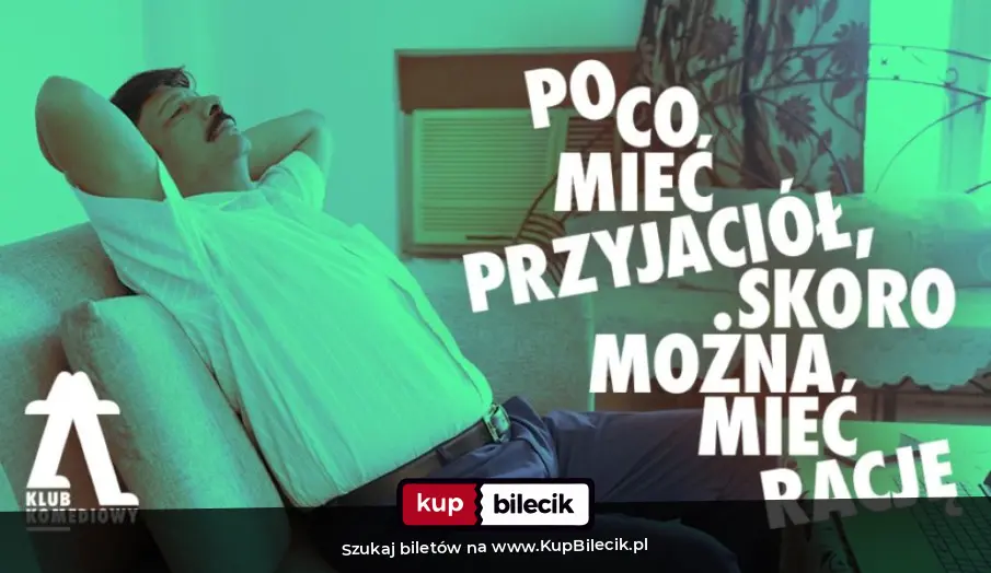 Plakat: Po co mieć przyjaciół, skoro można mieć rację - impro o najgłupszych kłótniach