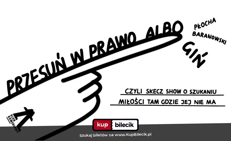 Plakat: PRZESUŃ W PRAWO ALBO GIŃ, czyli skecz show o szukaniu miłości tam, gdzie jej nie ma
