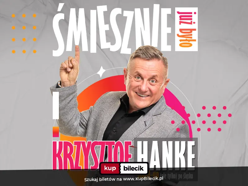 Plakat: Krzysztof Hanke - "Śmiesznie już było" | Święciechowa