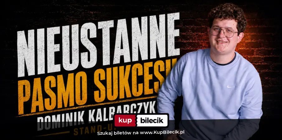 Plakat: Dominik Kalbarczyk w programie "Nieustanne pasmo sukcesu"