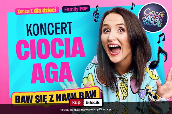 Plakat: Ciocia Aga (Agnieszka Sadowska) w koncercie "Baw się z nami baw"