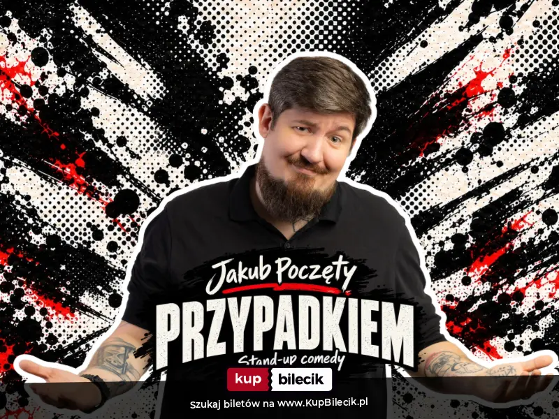 Plakat: Stand-up ! Jakub Poczęty: "Przypadkiem" - Nowy program